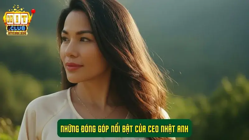 Những Đóng Góp Nổi Bật Của CEO Nhật Anh