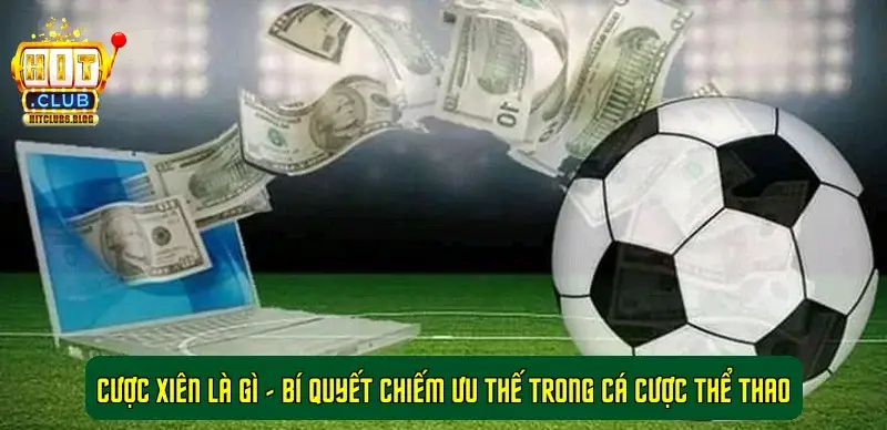 Cược Xiên Là Gì - Bí Quyết Chiếm Ưu Thế Cá Cược Thể Thao