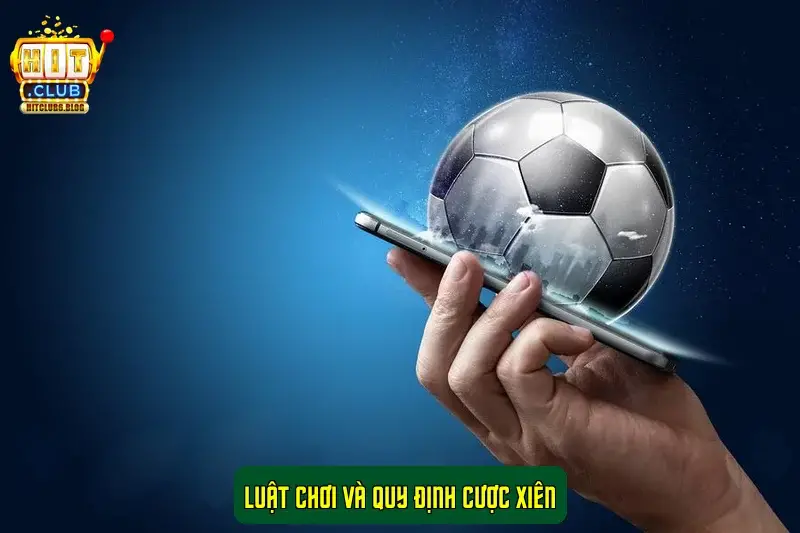 Luật Chơi Và Quy Định Cược Xiên