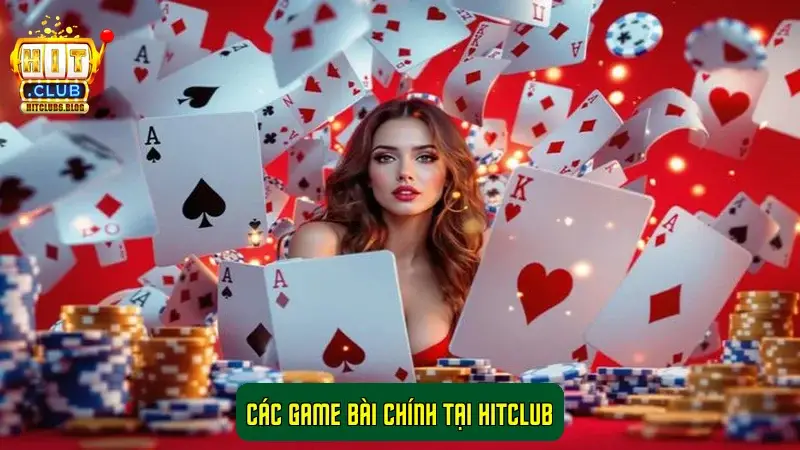 Các game bài chính tại HitClub