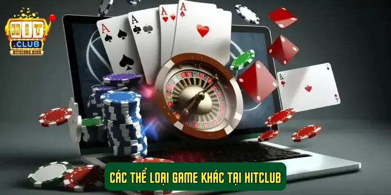 Các thể loại game khác tại HitClub