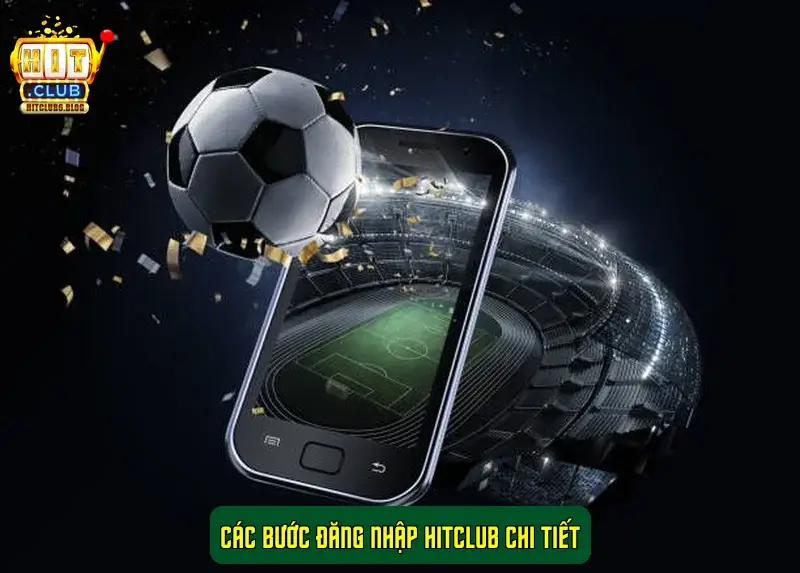 Các bước đăng nhập HitClub chi tiết