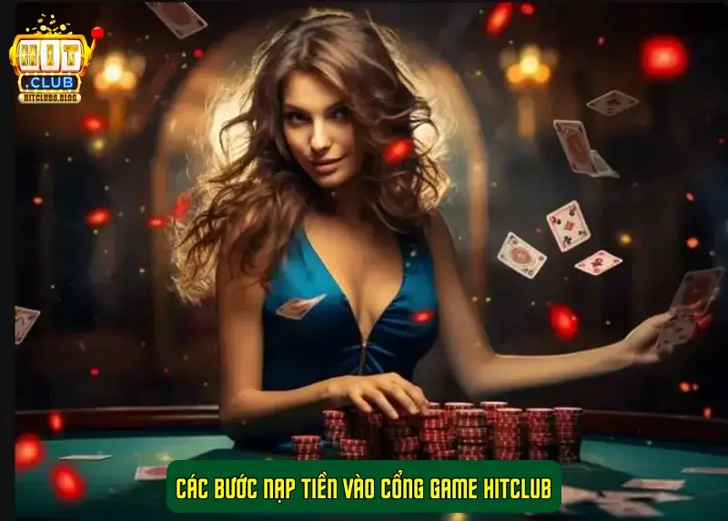 Các Bước Nạp Tiền Vào Cổng Game HitClub