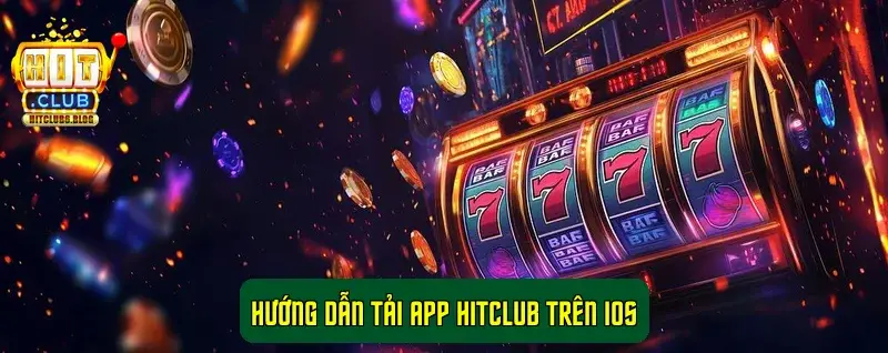 Hướng dẫn tải app HitClub trên iOS
