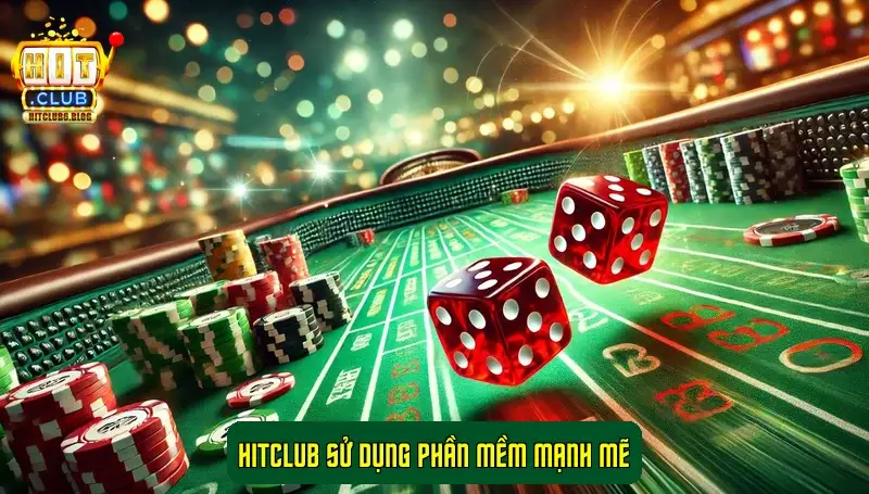 HitClub sử dụng phần mềm mạnh mẽ