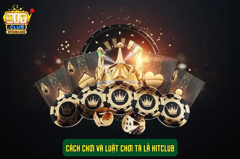 Cách chơi và luật chơi Tá Lả HitClub