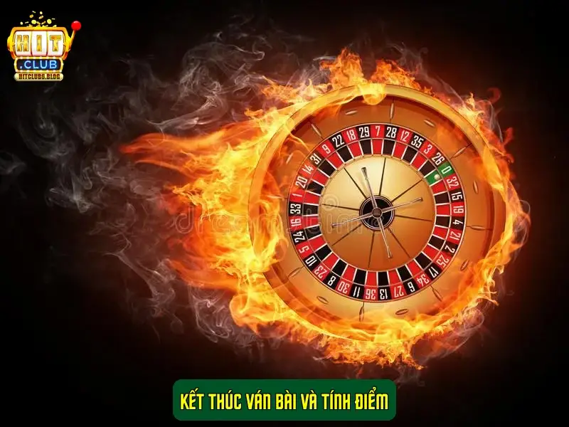 Kết thúc ván bài và tính điểm