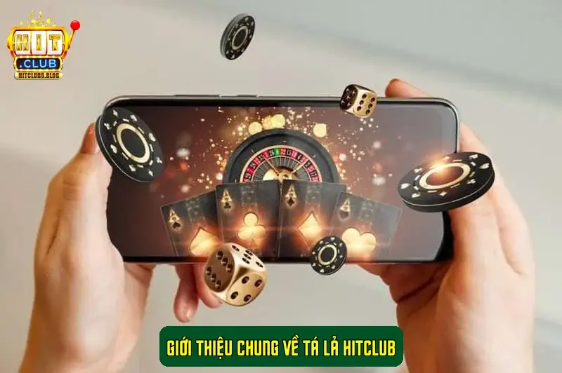 Giới thiệu chung về Tá Lả HitClub