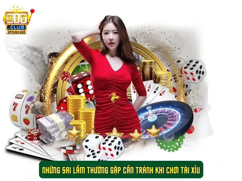 Những sai lầm thường gặp cần tránh khi chơi Tài Xỉu