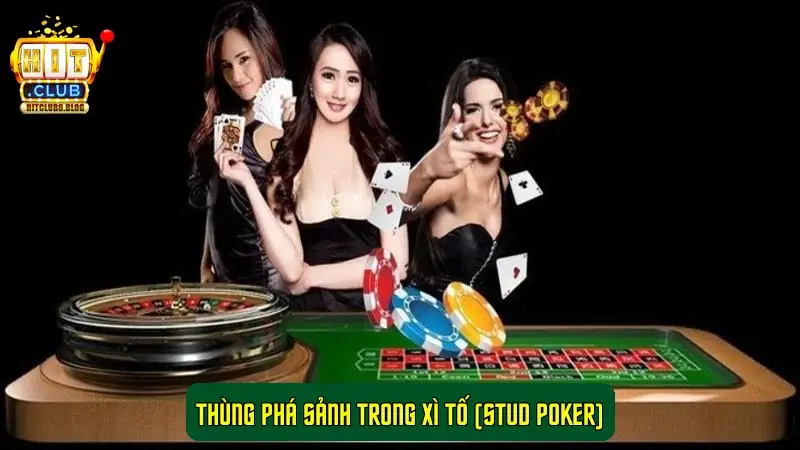 Thùng Phá Sảnh trong Xì Tố (Stud Poker)