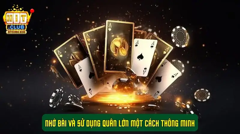 Tiến Lên Đếm Lá Hitclub - Nhớ bài và sử dụng quân lớn một cách thông minh