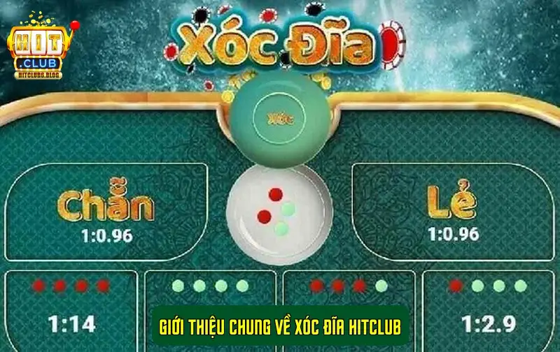 Giới thiệu chung về Xóc Đĩa Hitclub