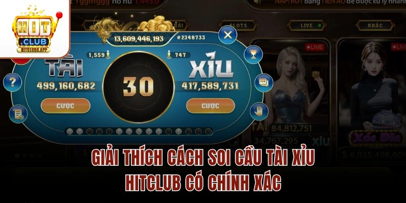 Giải thích cách soi cầu tài xỉu Hitclub có chính xác