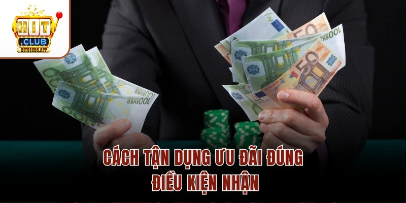 Cách tận dụng ưu đãi đúng điều kiện nhận