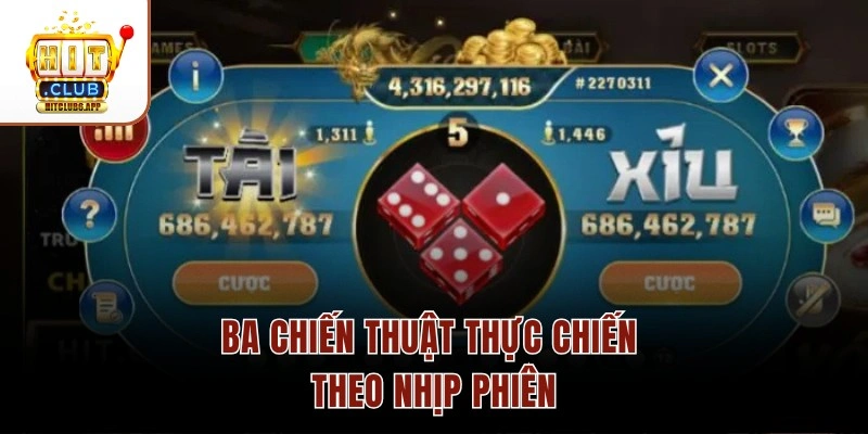 Ba chiến thuật thực chiến theo nhịp phiên